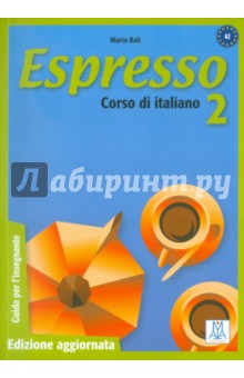 Espresso 2. Guida per linsegnante. Corso di Italiano - Livello A2