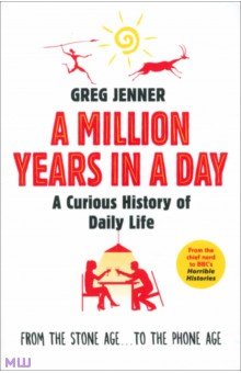 A Million Years in a Day. A Curious History of Daily Life