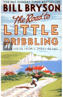 The Road to Little Dribbling. More Notes from a Small Island