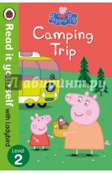 Peppa Pig. Camping Trip. Read it Yourself with Ladybird. Level 2
