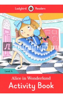 Alice in Wonderland. Activity Book. Level 4