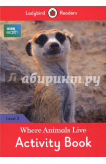 BBC Earth. Where Animals Live. Activity Book. Level 3