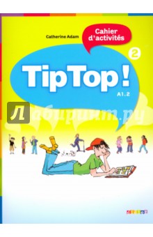 Tip Top! 2 - Cahier dactivites A1.2