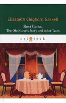 Short Stories. The Old Nurses Story and other Tales