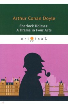 Sherlock Holmes. A Drama in Four Acts