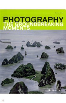 Photography. The Groundbreaking Moments