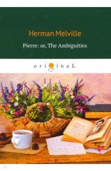 Pierre: or, The Ambiguities
