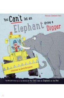 You Cant Let an Elephant Drive a Digger