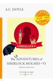 The Adventures of Sherlock Holmes VI. A Drama in Four Acts
