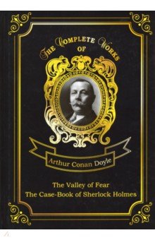 The Valley Of Fear, The Case-Book Of Sherlock Holmes
