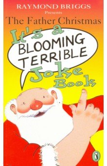 The Father Christmas Its a Blooming Terrible Joke Book