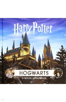 Harry Potter - Hogwarts. A Movie Scrapbook