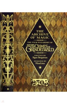 The Archive of Magic. The Film Wizardry of Fantastic Beasts: The Crimes of Grindelwald