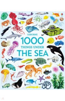1000 Things Under the Sea (1000 Pictures)