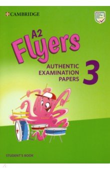 Flyers 3. Authentic Examination Papers. Students Book