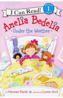 Amelia Bedelia Under the Weather. Level 1