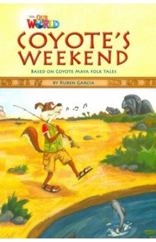 Coyotes Weekend. Based on Coyote Maya Folk Tales. Level 3