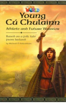Our World 6: Rdr - Young Cu Chulainn, Athlete and FutureWarrior (BrE)
