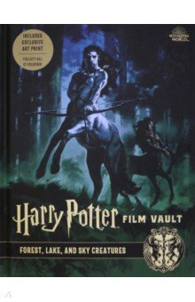 Harry Potter. The Film Vault - Volume 1. Forest, Sky & Lake Dwelling Creatures