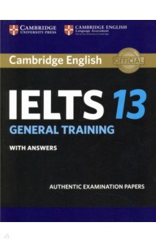 Cambridge IELTS 13. General Training Students Book with Answers. Authentic Examination Papers