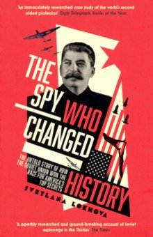 The Spy Who Changed History. The Untold Story of How the Soviet Union Won the Race