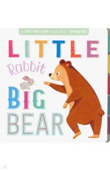 Little Rabbit, Big Bear (lift-the-flap board book)