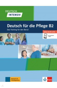Deutsch intensiv. Deutsch fur die Pflege B2. Das Training fur den Beruf. Buch + Online