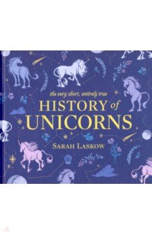 A Very Short, Entirely True History of Unicorns