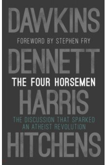 The Four Horsemen. The Discussion that Sparked an Atheist Revolution
