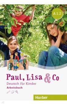 Paul, Lisa & Co A1/2. Arbeitsbuch. Deutsch fur Kinder