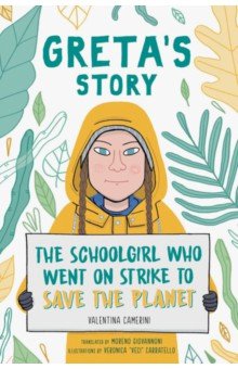 Gretas Story. The Schoolgirl Who Went on Strike to Save the Planet