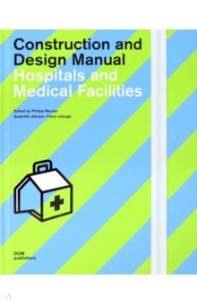 Hospitals and Medical Facilities. Construction and Design Manual