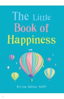 The Little Book of Happiness. Simple Practices for a Good Life