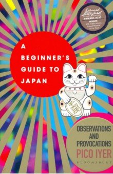 A Beginners Guide to Japan. Observations and Provocations