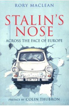 Stalins Nose. Across the Face of Europe
