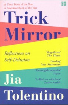 Trick Mirror. Reflections on Self-Delusion