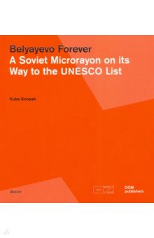 Belyayevo Forever. A Soviet Microrayon on its Way to the UNESCO List