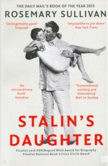 Stalins Daughter. The Extraordinary and Tumultuous Life of Svetlana Alliluyeva