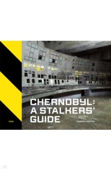 Chernobyl. A Stalkers Guide