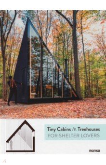 Tiny Cabins and Tree Houses. For Shelter Lovers