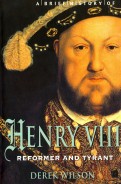 Brief History of Henry VIII, Reformer and Tyreant