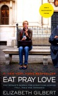 Eat, Pray, Love. Movie Tie-In. One Woman's Search for Everything Across Italy, India and Indonesia