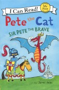 Pete the Cat. Sir Pete the Brave. My First. Shared Reading