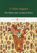 The Yellow God. An Idol of Africa