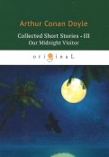 Collected Short Stories III. Our Midnight Visitor