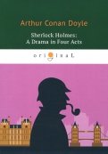 Sherlock Holmes. A Drama in Four Acts