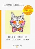 Idle Thoughts of an Idle Fellow IV