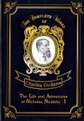 The Life and Adventures of Nicholas Nickleby I