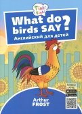 Что говорят птицы? Пособие для детей 3-5 лет