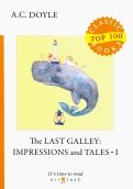 The Last Galley. Impressions and Tales 1